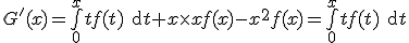 G'(x)=\bigint_{0}^{x} tf(t) \text{d}t + x \times xf(x) -x^2f(x)=\bigint_{0}^{x} tf(t) \text{d}t
